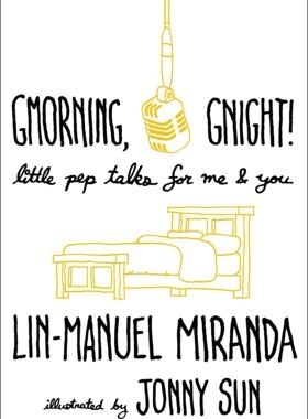 现货 音乐剧汉密尔顿作者 林漫威 林聚聚新书 早安，晚安！Lin-Manuel Miranda: Gmorning, Gnight! 写给你我鼓励的话语 英文原版
