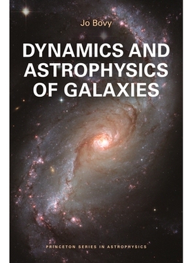 Dynamics and Astrophysics of Galaxies 星系动力学和天体物理学 9780691212876