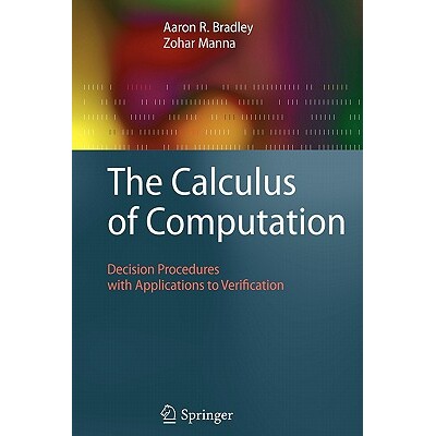 The Calculus of Computation Decision Procedures with Applications to Verification 计算微积分:决策过程及其在验证中的应