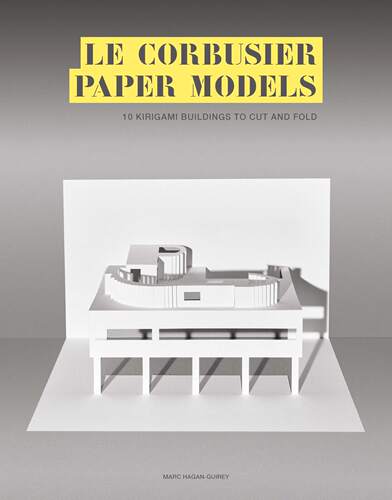 英文原版 法国建筑师勒·柯布西耶的纸模合集 10座折叠建筑 Le Corbusier Paper Models: 10 Kirigami Buildings To Cut And Fold