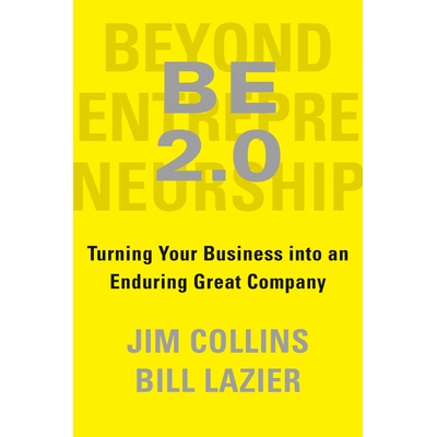 BE 2.0 (Beyond Entrepreneurship 2.0) Turning Your Business into an Enduring Great Company 是2.0（*企业家精神2.0）：将您