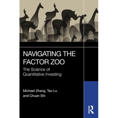 Navigating the Factor Zoo The Science of Quantitative Investing 浏览因子动物园:定量投资的科学 9781032768410