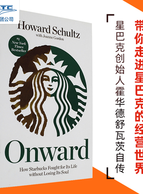 现货 英文原版 一路向前 霍华德·舒尔茨自传 星巴克创始人 Onward: How Starbucks Fought for Its Life without Losing Its Soul