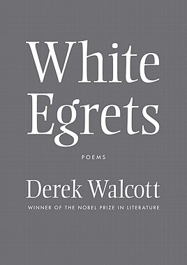 英文原版 白鹭 德里克·沃尔科特诗集 Derek Walcott 诺贝尔文学奖 White Egrets: Poems