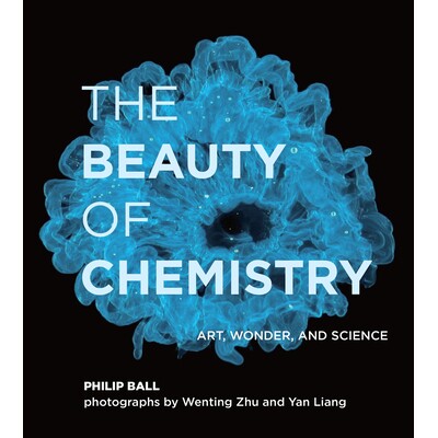 The Beauty of Chemistry Art, Wonder, and Science 化学之美:艺术、奇迹和科学 9780262044417