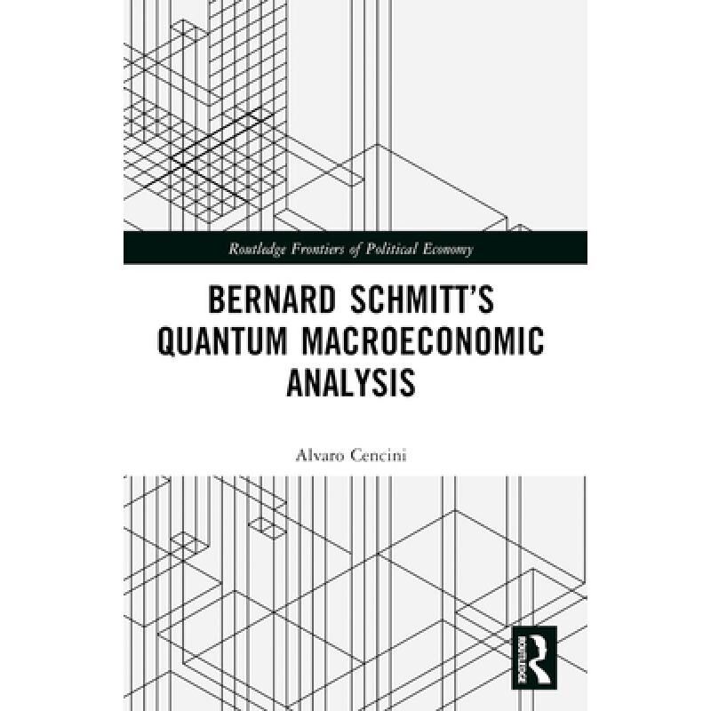 Bernard Schmitt’s Quantum Macroeconomic Analysis 伯纳德·施密特的量子宏观经济分析 9781032366654