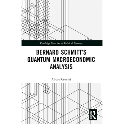 Bernard Schmitt’s Quantum Macroeconomic Analysis 伯纳德·施密特的量子宏观经济分析 9781032366654