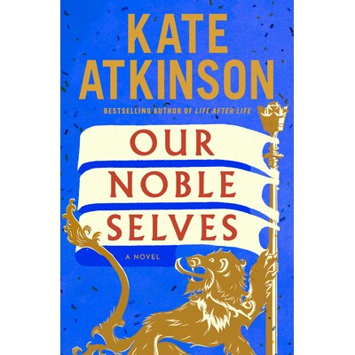 预售 Our Noble Selves 我们的*自我 凯特·阿特金森 Kate Atkinson《生命不息》 Life After Life作者新作 战后伦敦历史悬疑小说