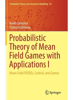 Probabilistic Theory of Mean Field Games with Applications I Mean Field FBSDEs, Control, and Games 平均场游戏的概率理论
