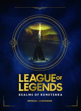 现货 英文原版 英雄联盟：卢恩特拉王国 符文之地 百科全书  League of Legends: Realms of Runeterra (Official Companion)