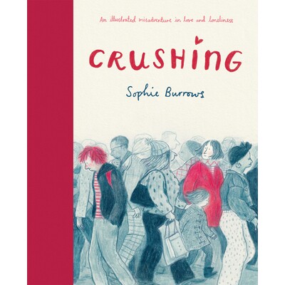 爱与孤独的不幸冒险 Sophie Burrows 漫画绘本 英文原版 Crushing: an Illustrated Misadventure in Love and Loneliness - 实物图