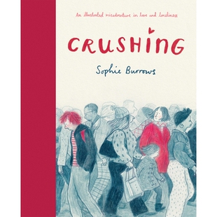 爱与孤独的不幸冒险 Sophie Burrows 漫画绘本 英文原版 Crushing: an Illustrated Misadventure in Love and Loneliness