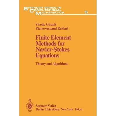 Finite Element Methods for Navier-Stokes Equations Theory and Algorithms 斯托克斯方程的有限元方法：理论与算法 978364264