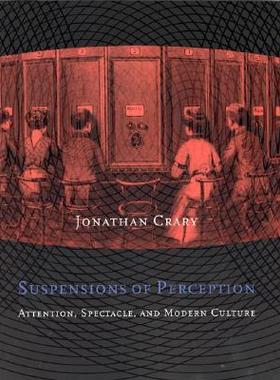 Jonathan Crary: Suspensions of Perception 英文原版 知觉的悬置：注意力、景观与现代文化