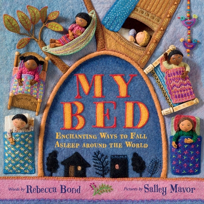 我的床 世界各地的睡前故事 Salley Mavor 精装绘本 手缝艺术 My Bed: Enchanting Ways to Fall Asleep Around the World 英文原