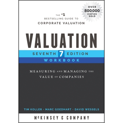 Valuation Workbook, Seventh Edition - Step-By-Step Exercises And Tests To Help You Master Valuation Step-By-Step Exerci