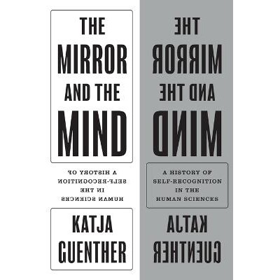 The Mirror and the Mind A History of Self-Recognition in the Human Sciences 心灵之镜:人类科学中的自我认识史 97806912377