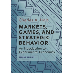Markets, Games, and Strategic Behavior An Introduction to Experimental Economics (Second Edition) 市场，游戏和战略行为