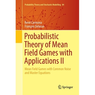 Probabilistic Theory of Mean Field Games with Applications II Mean Field Games with Common Noise and Master Equations