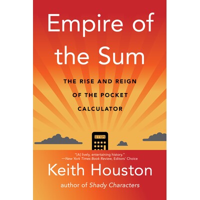 Empire of the Sum The Rise and Reign of the Pocket Calculator 总和帝国：袖珍计算器的崛起和统治 9781324086390