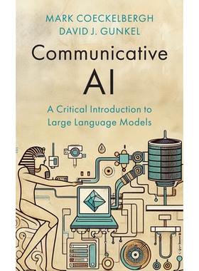 Communicative AI A Critical Introduction to Large Language Models 沟通人工智能：大型语言模型的批判导论（精装） 97815095