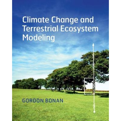 Climate Change and Terrestrial Ecosystem Modeling 气候变化与陆地生态系统建模 9781107619074