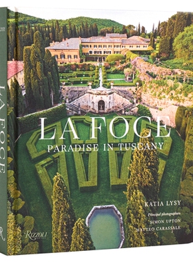 La Foce Paradise in Tuscany LA FOCE 9780847836246