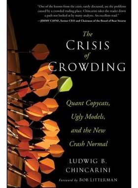 The Crisis Of Crowding Quant Copycats, Ugly Models, And The New Crash Normal 拥挤危机：数量分析专家模仿者、丑陋模型与新