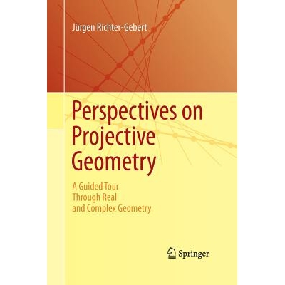 Perspectives on Projective Geometry A Guided Tour Through Real and Complex Geometry 投影几何透视：穿越真实和复杂几何的