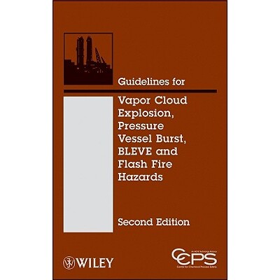 Guidelines for Vapor Cloud Explosion, Pressure Vessel Burst, Bleve and Flash Fire Hazards, Second Edition 蒸汽云爆炸指