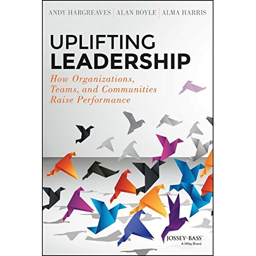 Uplifting Leadership How Organizations, Teams, And Communities Raise Performance 令人振奋的领导力:组织、团队与社区如何