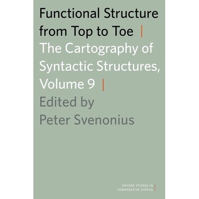 Functional Structure from Top to Toe The Cartography of Syntactic Structures, Volume 9 从上到下的功能结构：句法结构图谱