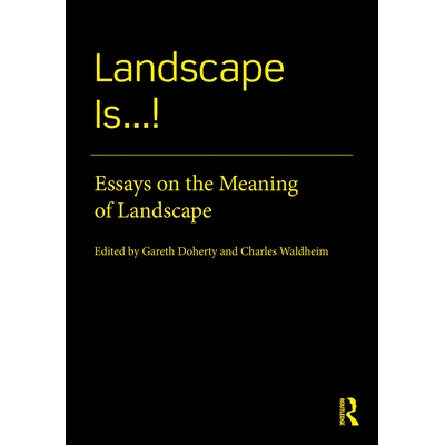 Landscape Is...! Essays on the Meaning of Landscape 景观即...!:景观意义文集 9780367708214