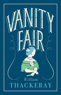 英文原版 萨克雷:名利场 Alma经典文学 Vanity Fair (Alma Classics Evergreens)