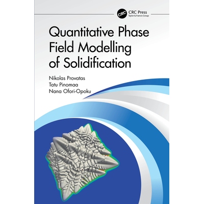 Quantitative Phase Field Modelling of Solidification 凝固的定量相场建模 9780367768577