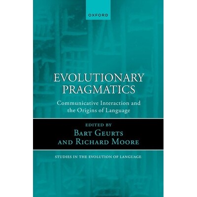 Evolutionary Pragmatics Communicative Interaction and the Origins of Language 进化语用学:交际互动与语言的起源 97801928