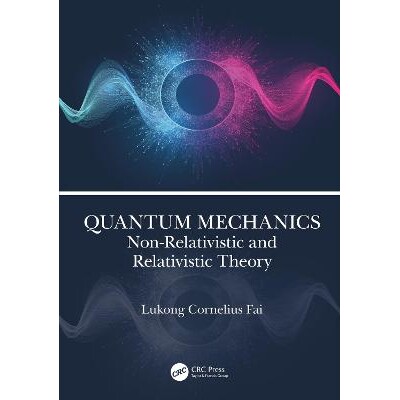 Quantum Mechanics Non-Relativistic and Relativistic Theory 量子力学:非相对论与相对论 9781032225593