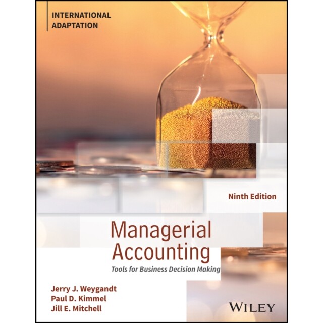 Managerial Accounting Tools For Business Decision Making, 9Th Edition - International Adaptation 管理会计学:适合企业决