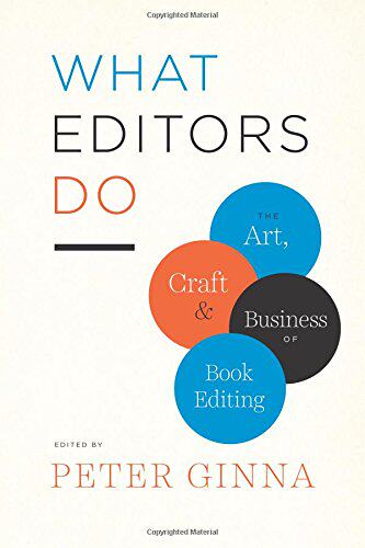 What Editors Do: The Art, Craft, and Business of Book Editing 英文原版 编辑做什么？ 芝加哥大学 图书编辑