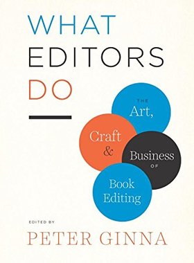 What Editors Do: The Art, Craft, and Business of Book Editing 英文原版 编辑做什么？ 芝加哥大学 图书编辑