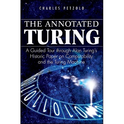 The Annotated Turing A Guided Tour Through Alan Turing’S Historic Paper On Computability and the Turing Machine 图灵注