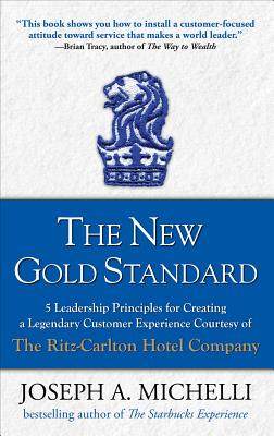 英文原版 新的黄金标准 丽思·卡尔顿酒店打造传奇客户体验的5项领导原则 The New Gold Standard: 5 Leadership Principles