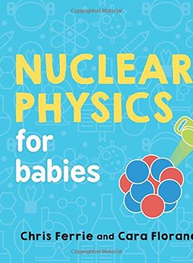 英文原版 儿童大学STEM拓展系列：核物理 纸板书 Nuclear Physics for Babies (Baby University) Chris Ferrie