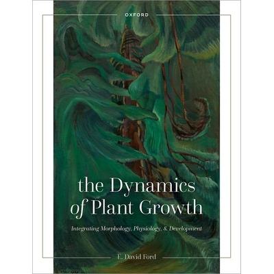 The Dynamics of Plant Growth Integrating Morphology, Physiology, and Development 植物生长动力学 9780192867186