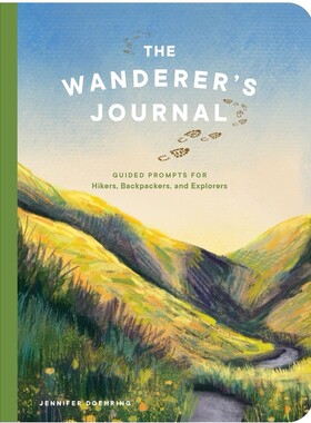 The Wanderer’s Journal Guided Prompts for Hikers, Backpackers, and Explorers 流浪者杂志：徒步旅行者、背包客和探险家的