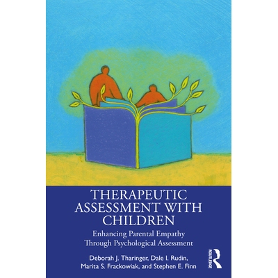 Therapeutic Assessment with Children Enhancing Parental Empathy Through Psychological Assessment 儿童治疗评估：通过心理