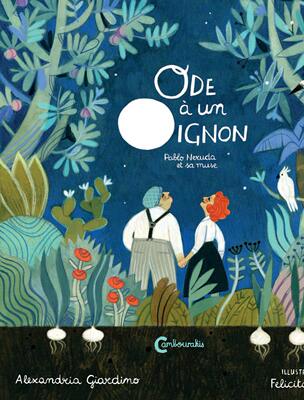 法语原版 洋葱颂：诗人聂鲁达与他的缪斯 Felicita Sala 插画 精装绘本 Ode à un oignon