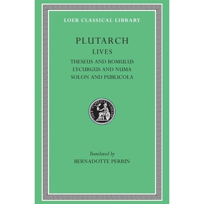 Lives, Volume I Theseus and Romulus. Lycurgus and Numa. Solon and Publicola 传记,*卷:忒修斯和罗慕路斯。莱库古斯和努玛