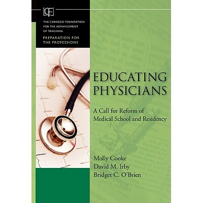 Educating Physicians A Call for Reform of Medical School and Residency 培训医生:医学院与住院医师的改革呼唤 97804704579