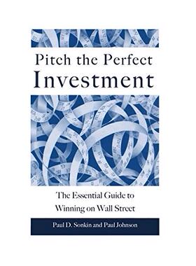 现货 赢在华尔街投资指南 英文原版 Pitch the Perfect Investment: The Essential Guide to Winning on Wall Street